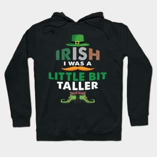 Irish I Was A Little Bit Taller Celebrate St Patricks Day Tee Hoodie